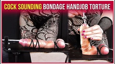 Cock Sounding Bondage With Teasing And Edging Handjob Era
